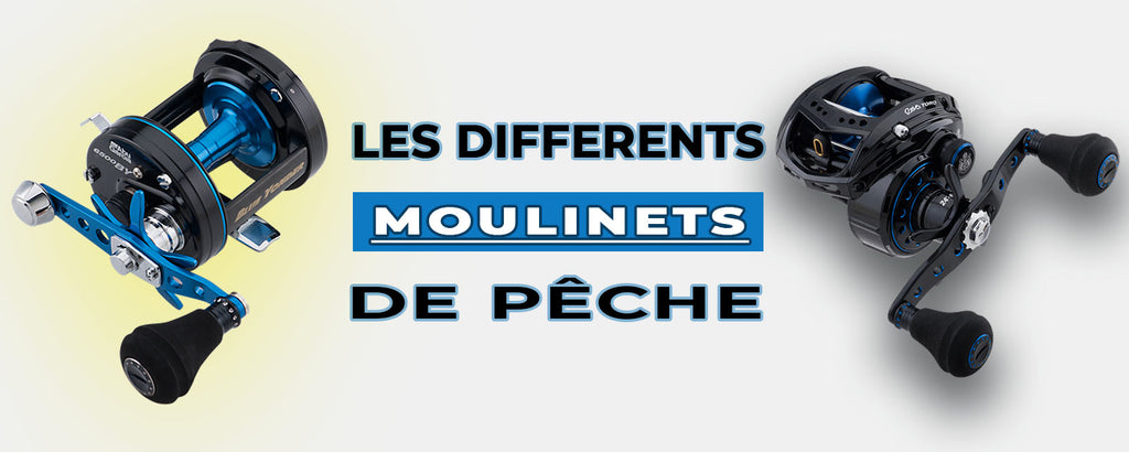Les Différents Moulinets de Pêche
