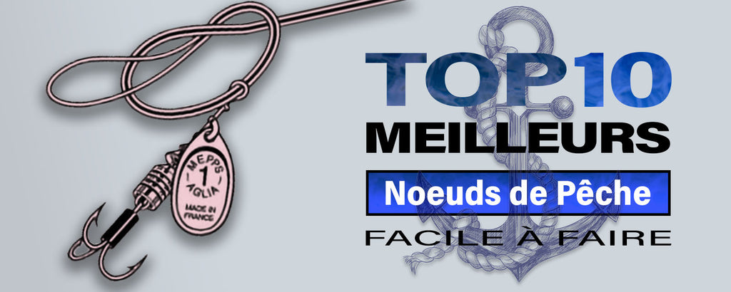 Top 10 Des Meilleurs Nœuds de Pêche